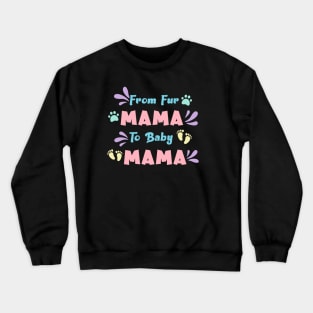 From Fur Mama To Baby Mama Crewneck Sweatshirt